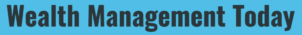 Wealth Management Today